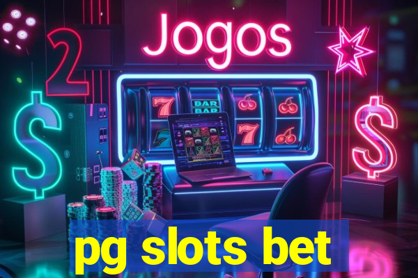 pg slots bet